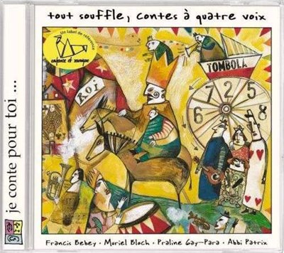 Francis Bebey • Muriel Bloch • Praline Gay-Para • Abbi Patrix - Tout Souffle, Contes À Quatre Voix download mp3 flac