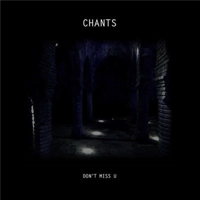 Chants - Dont Miss U download mp3 flac