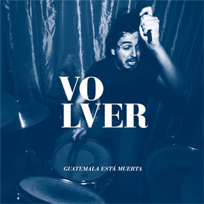 Volver - Guatemala Está Muerta download mp3 flac