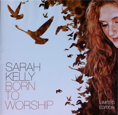 Sarah Kelly - Born To Worship download mp3 flac