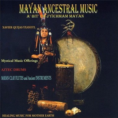 Xavier Quijas Yxayotl - Mayan Ancestral Music - A' Bit' Eb J'yichmam Mayan download mp3 flac