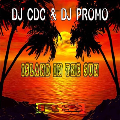 DJ CDC & DJ PROMO - Island In The Sun download mp3 flac