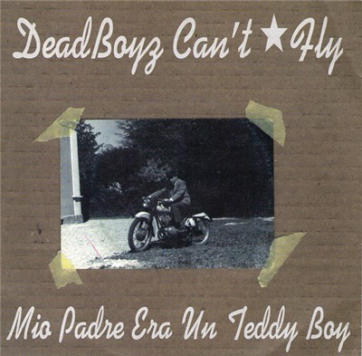 Dead Boyz Can't Fly - Mio Padre Era Un Teddy Boy download mp3 flac