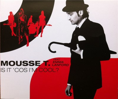 Mousse T. Feat. Emma Lanford - Is It 'Cos I'm Cool? download mp3 flac