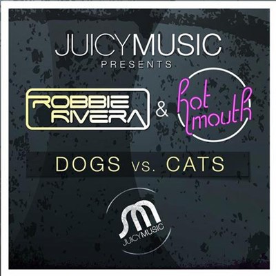 Robbie Rivera & Hot Mouth - Dogs Vs. Cats download mp3 flac