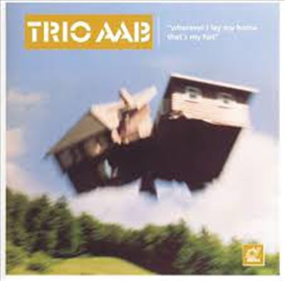 Trio AAB - "Wherever I Lay My Home That's My Hat" download mp3 flac