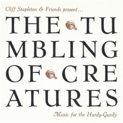 Cliff Stapleton - The Tumbling Of Creatures: Music For The Hurdy-Gurdy download mp3 flac