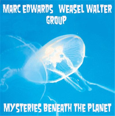 Marc Edwards/Weasel Walter Group - Mysteries Beneath The Planet download mp3 flac