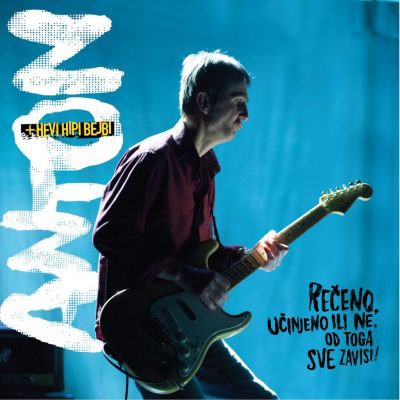 ANTON + Hevi Hipi Bejbi - Rečeno, Učinjeno Ili Ne, Od Toga Sve Zavisi! download mp3 flac
