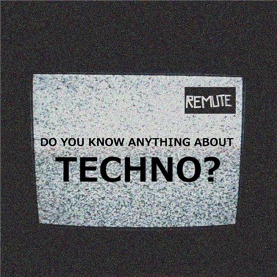 Remute - Do You Know Anything About Techno? download mp3 flac