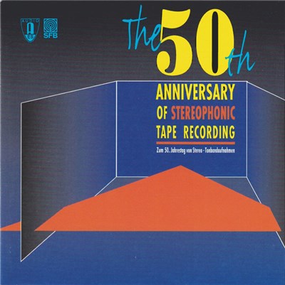 Various - The 50th Anniversary of Stereophonic Tape Recording (Zum 50. Jahrestag Von Stereo-Tonbandaufnahmen) download mp3 flac