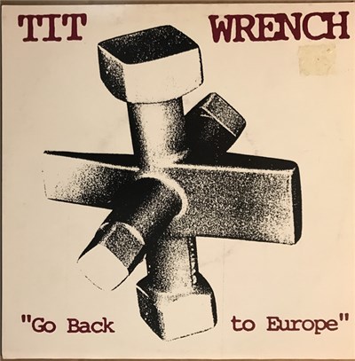 Tit Wrench - Go Back To Europe download mp3 flac