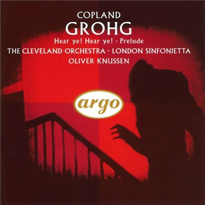 Aaron Copland / Oliver Knussen / The Cleveland Orchestra / London Sinfonietta - Grohg / Hear Ye! Hear Ye! / Prelude download mp3 flac