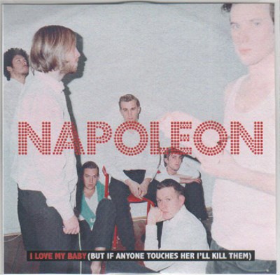 Napoleon - I Love My Baby (But If Anyone Touches Her I'll Kill Them) download mp3 flac
