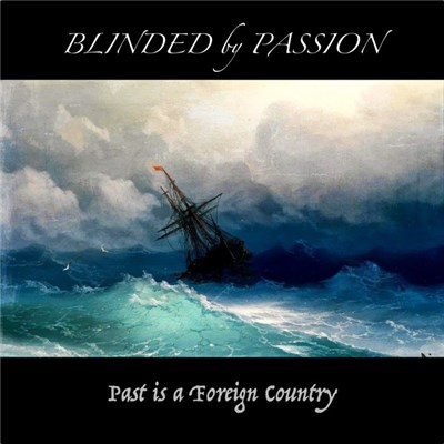 Blinded By Passion - Past Is A Foreign Country download mp3 flac
