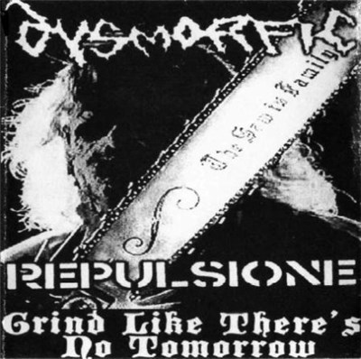 Dysmorfic / Repulsione - Grind Like There's No Tomorrow download mp3 flac