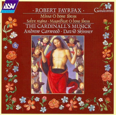Robert Fayrfax, Andrew Carwood, David Skinner , The Cardinall's Musick - Missa O Bone Ihesu / Salve Regina / Magnificat O Bone Ihesu download mp3 flac