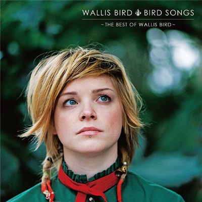 Wallis Bird - Bird Songs -The Best Of Wallis Bird download mp3 flac