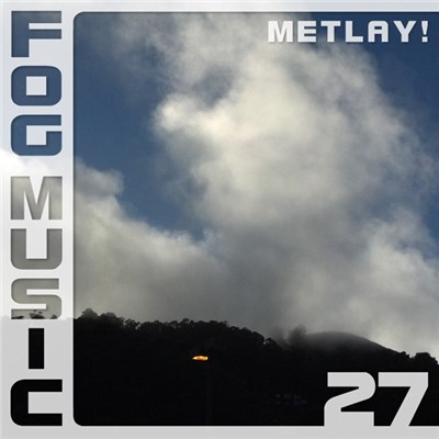 Metlay! - Fog Music 27 download mp3 flac