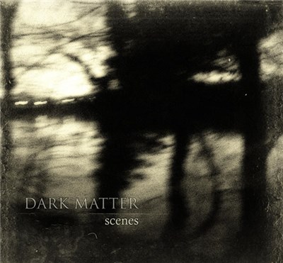 Dark Matter - Scenes download mp3 flac