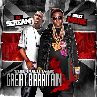 DJ Scream & Gucci Mane - The Cold War : Great Brrritain download mp3 flac