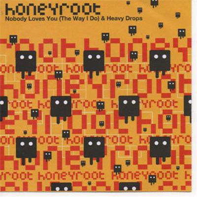 Honeyroot - Nobody Loves You (The Way I Do) & Heavy Drops download mp3 flac