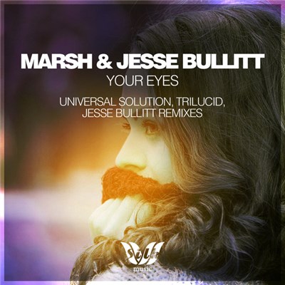 Marsh & Jesse Bullitt - Your Eyes (Universal Solution, Trilucid, Jesse Bullitt Remixes) download mp3 flac