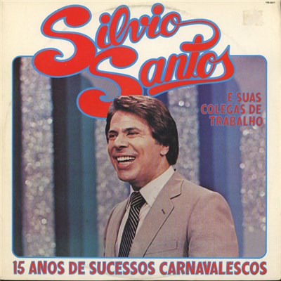 Silvio Santos E Suas Colegas de Trabalho - 15 Anos De Sucessos Carnavalescos download mp3 flac