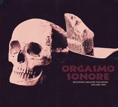 Orgasmo Sonore - Revisiting Obscure Film Music Vol. 2 download mp3 flac
