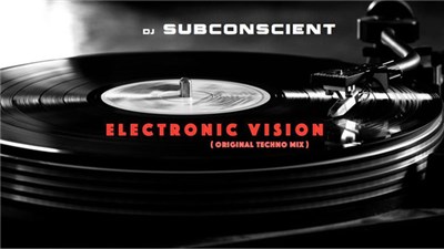 Dj Subconscient - Electronic Vision (Original Techno Mix) download mp3 flac