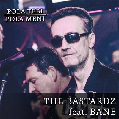 The Bastardz Feat Bane - Pola Tebi, Pola Meni download mp3 flac