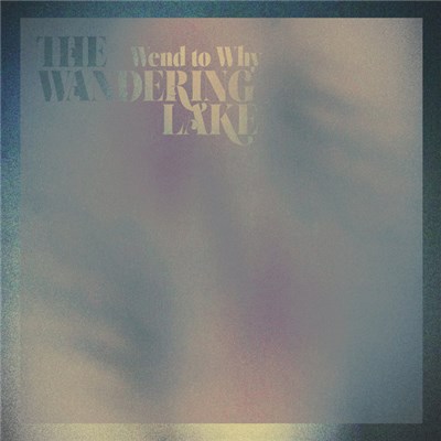 The Wandering Lake - Wend To Why download mp3 flac