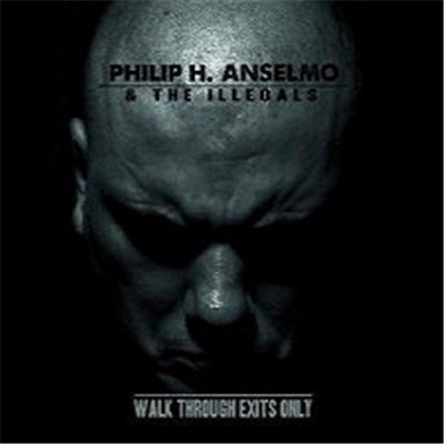Philip H. Anselmo & The Illegals - Walk Through Exits Only download mp3 flac