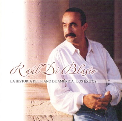 Raúl Di Blasio - La Historia Del Piano De América...Los Éxitos download mp3 flac