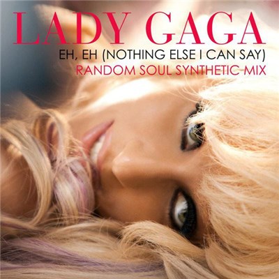 Lady Gaga - Eh Eh (Nothing Else I Can Say) (Random Soul Synthetic Mix) download mp3 flac
