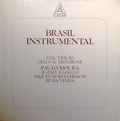 Paulo Moura, Raphael Rabello, Jaques Morelenbaum, Zé Da Velha - Brasil Instrumental - Sax, Violão, Cello & Trombone download mp3 flac