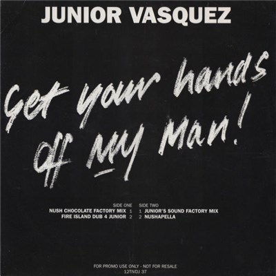 Junior Vasquez - Get Your Hands Off My Man! download mp3 flac