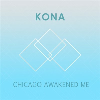 Kona - Chicago Awakened Me download mp3 flac