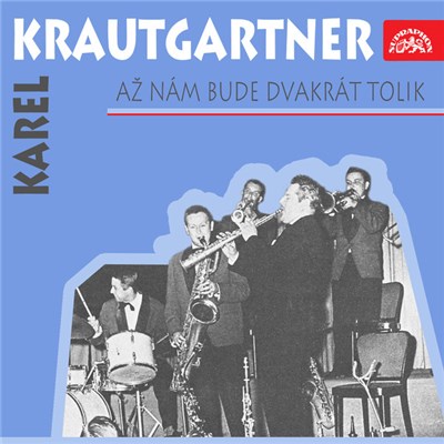Karel Krautgartner - Až Nám Bude Dvakrát Tolik download mp3 flac