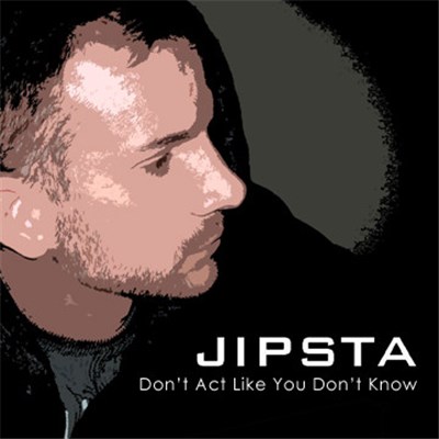 Jipsta - Don't Act Like You Don't Know download mp3 flac