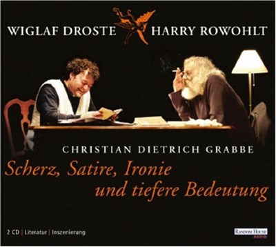 Christian Dietrich Grabbe, Wiglaf Droste, Harry Rowohlt - Scherz, Satire, Ironie Und Tiefe Bedeutung download mp3 flac