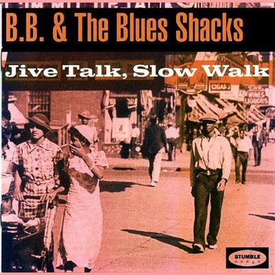 B.B. & The Blues Shacks - Jive Talk, Slow Walk download mp3 flac