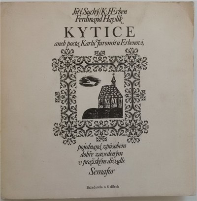 Jiří Suchý, K. J. Erben, Ferdinand Havlík - Kytice Aneb Pocta Karlu Jaromíru Erbenovi, Pojednaná Způsobem Dobře Zavedeným V Pražském Divadle Semafor download mp3 flac