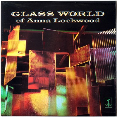 Anna Lockwood - Glass World Of Anna Lockwood download mp3 flac