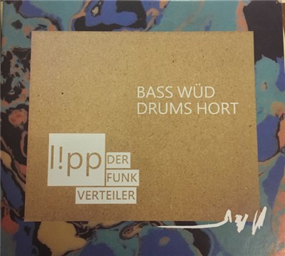 L!pp der Funkverteiler - Bass Wüd Drums Hort download mp3 flac