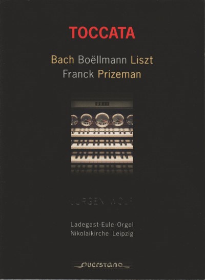Bach, Boëllmann, Liszt, Franck, Prizeman − Jürgen Wolf - Toccata (Ladegast-Eule-Orgel Nikolaikirche Leipzig) download mp3 flac