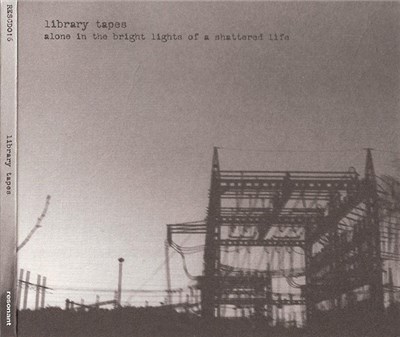 Library Tapes - Alone In The Bright Lights Of A Shattered Life download mp3 flac