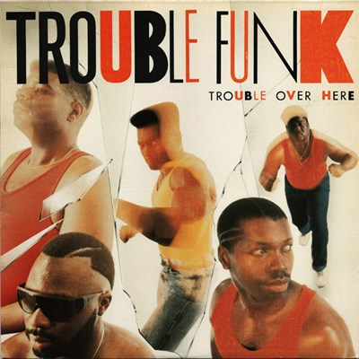Trouble Funk - Trouble Over Here, Trouble Over There download mp3 flac