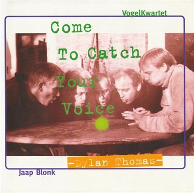 Vogelkwartet & Jaap Blonk - Come To Catch Your Voice download mp3 flac