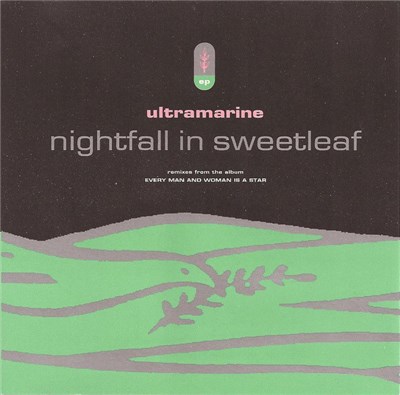 Ultramarine - Nightfall In Sweetleaf EP (Remixes From The Album Every Man And Woman Is A Star) download mp3 flac